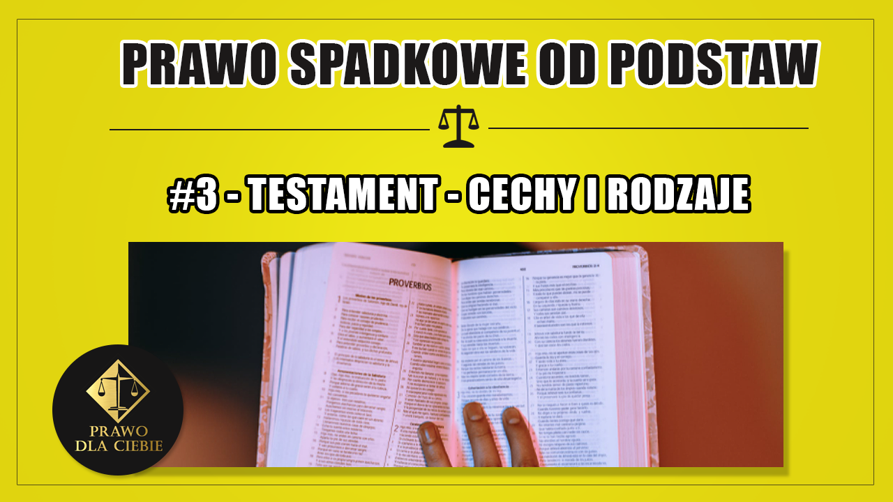 Kurs prawo spadkowe – Testament – cechy i rodzaje #3.