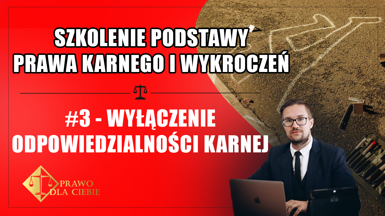 Kurs prawo karne – Wyłączenie odpowiedzialności karnej (#3)