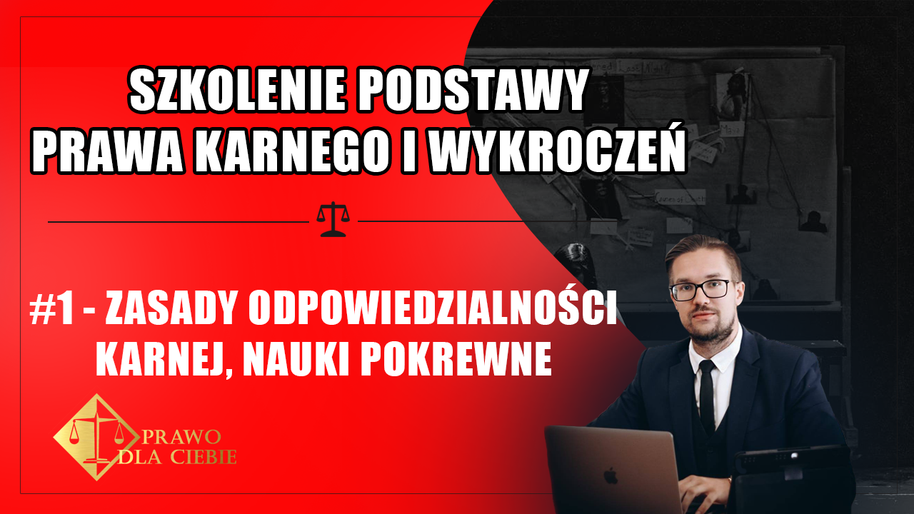 Kurs prawo karne – Zasady odpowiedzialności karnej, nauki pokrewne (#1)