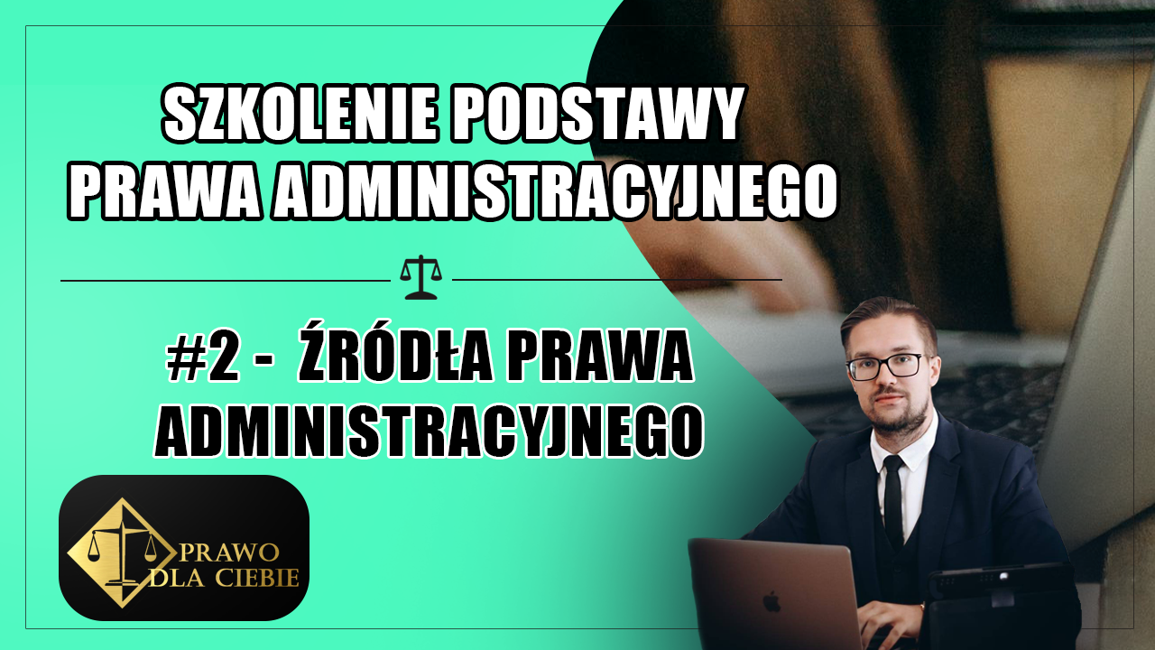 Kurs prawo administracyjne #2 – Źródła prawa administracyjnego