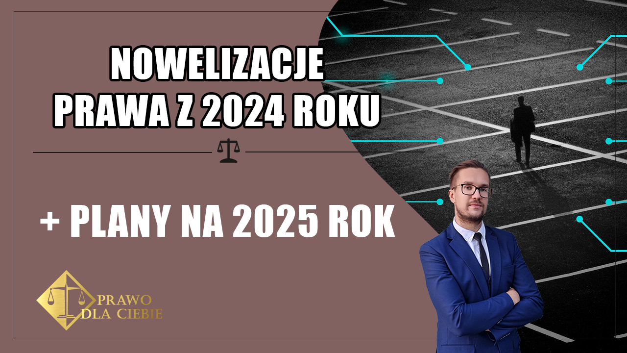 Nowelizacje prawa w 2024 roku i plany na 2025 rok